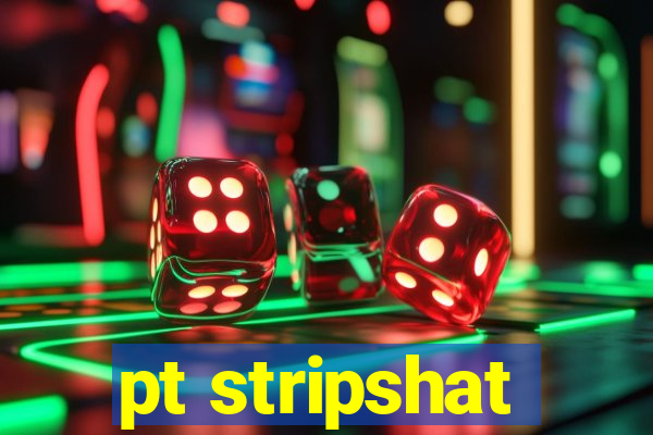 pt stripshat